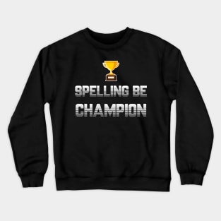 Spelling Be Champion Crewneck Sweatshirt